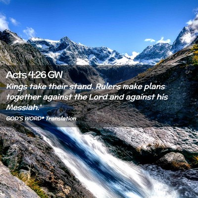 Picture 02 - Acts 4:26 GW - Kings take their stand. Rulers make plans - Bible Verse Picture