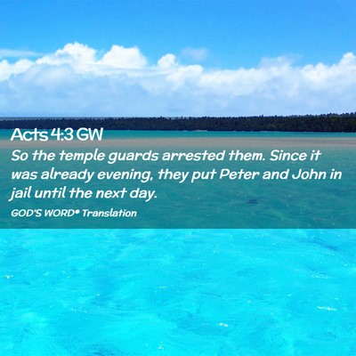 Picture 02 - Acts 4:3 GW - So the temple guards arrested them. Since it was - Bible Verse Picture