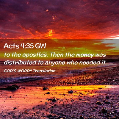 Picture 02 - Acts 4:35 GW - to the apostles. Then the money was distributed - Bible Verse Picture