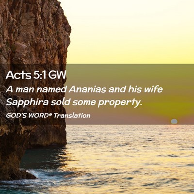 Picture 02 - Acts 5:1 GW - A man named Ananias and his wife Sapphira sold - Bible Verse Picture
