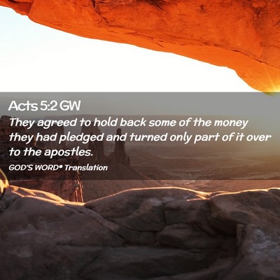 Picture 02 - Acts 5:2 GW - They agreed to hold back some of the money they - Bible Verse Picture