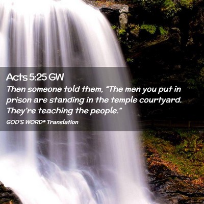 Picture 02 - Acts 5:25 GW - Then someone told them, “The men you put in - Bible Verse Picture