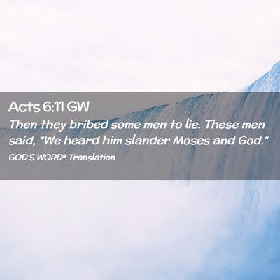 Picture 02 - Acts 6:11 GW - Then they bribed some men to lie. These men said, - Bible Verse Picture