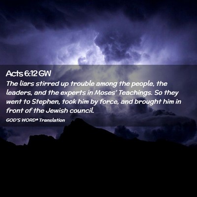 Picture 02 - Acts 6:12 GW - The liars stirred up trouble among the people, - Bible Verse Picture