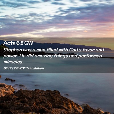 Picture 02 - Acts 6:8 GW - Stephen was a man filled with God’s favor and - Bible Verse Picture