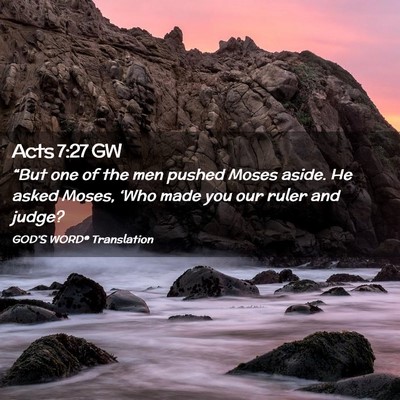 Picture 02 - Acts 7:27 GW - “But one of the men pushed Moses aside. He - Bible Verse Picture