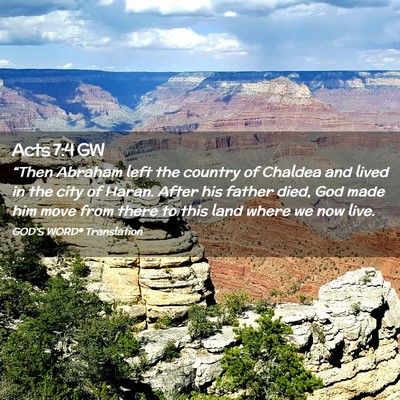 Picture 02 - Acts 7:4 GW - “Then Abraham left the country of Chaldea and - Bible Verse Picture