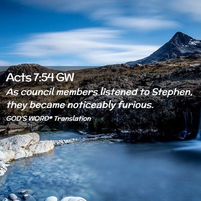Picture 02 - Acts 7:54 GW - As council members listened to Stephen, they - Bible Verse Picture