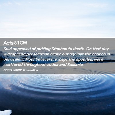 Picture 02 - Acts 8:1 GW - Saul approved of putting Stephen to death. On - Bible Verse Picture