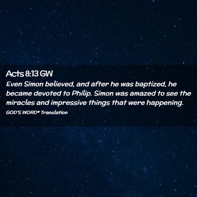 Picture 02 - Acts 8:13 GW - Even Simon believed, and after he was baptized, - Bible Verse Picture