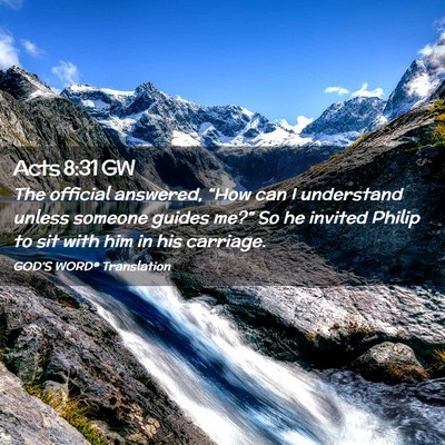 Picture 02 - Acts 8:31 GW - The official answered, “How can I understand - Bible Verse Picture