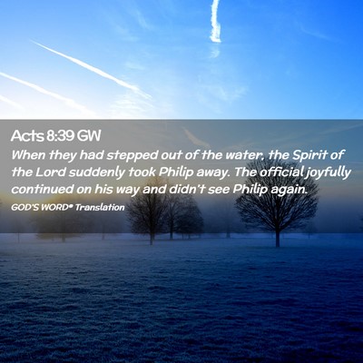 Picture 02 - Acts 8:39 GW - When they had stepped out of the water, the - Bible Verse Picture