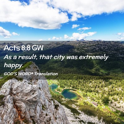 Picture 02 - Acts 8:8 GW - As a result, that city was extremely - Bible Verse Picture