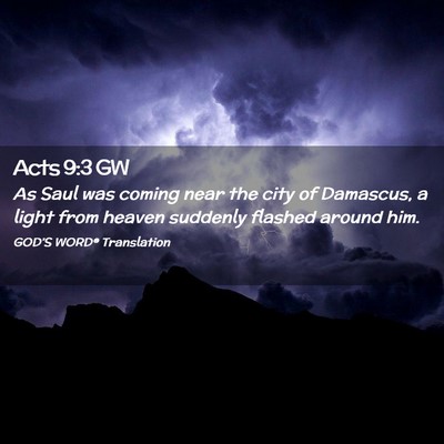 Picture 02 - Acts 9:3 GW - As Saul was coming near the city of Damascus, a - Bible Verse Picture
