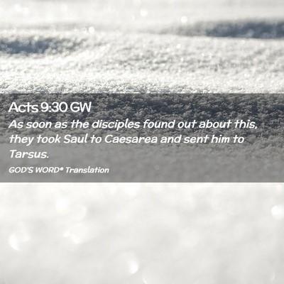 Picture 02 - Acts 9:30 GW - As soon as the disciples found out about this, - Bible Verse Picture