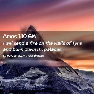 Picture 02 - Amos 1:10 GW - I will send a fire on the walls of Tyre and burn - Bible Verse Picture