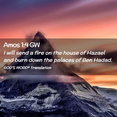 Picture 02 - Amos 1:4 GW - I will send a fire on the house of Hazael and - Bible Verse Picture