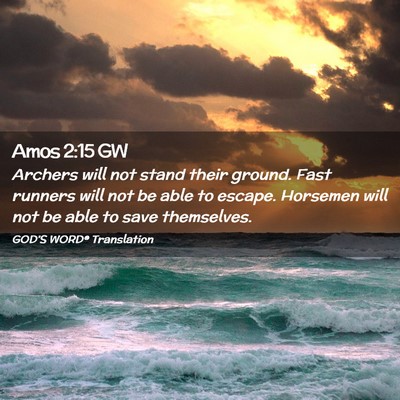 Picture 02 - Amos 2:15 GW - Archers will not stand their ground. Fast runners - Bible Verse Picture