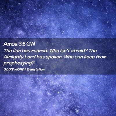 Picture 02 - Amos 3:8 GW - The lion has roared. Who isn’t afraid? The - Bible Verse Picture