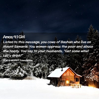 Picture 02 - Amos 4:1 GW - Listen to this message, you cows of Bashan who - Bible Verse Picture