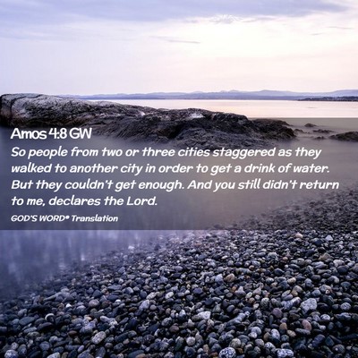 Picture 02 - Amos 4:8 GW - So people from two or three cities staggered as - Bible Verse Picture