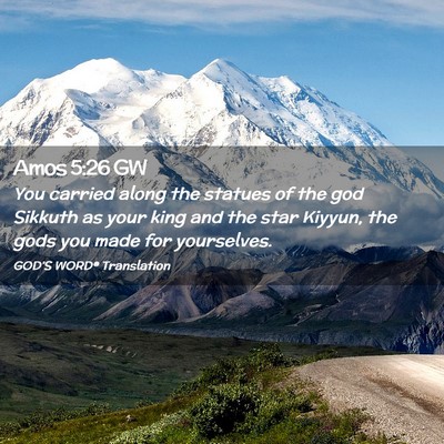 Picture 02 - Amos 5:26 GW - You carried along the statues of the god Sikkuth - Bible Verse Picture