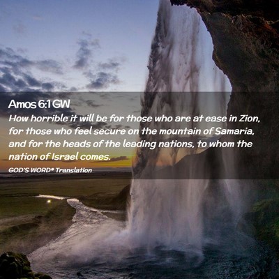 Picture 02 - Amos 6:1 GW - How horrible it will be for those who are at ease - Bible Verse Picture