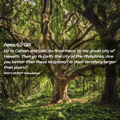 Picture 02 - Amos 6:2 GW - Go to Calneh and look. Go from there to the great - Bible Verse Picture