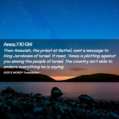 Picture 02 - Amos 7:10 GW - Then Amaziah, the priest at Bethel, sent a - Bible Verse Picture