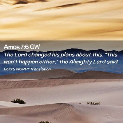 Picture 02 - Amos 7:6 GW - The Lord changed his plans about this. “This - Bible Verse Picture
