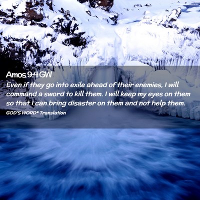 Picture 02 - Amos 9:4 GW - Even if they go into exile ahead of their - Bible Verse Picture