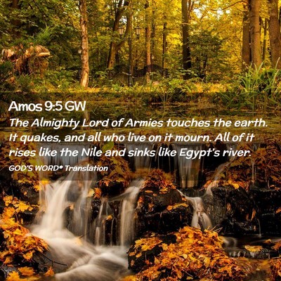 Picture 02 - Amos 9:5 GW - The Almighty Lord of Armies touches the earth. It - Bible Verse Picture