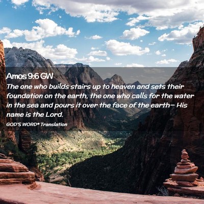 Picture 02 - Amos 9:6 GW - The one who builds stairs up to heaven and sets - Bible Verse Picture