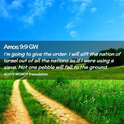 Picture 02 - Amos 9:9 GW - I’m going to give the order. I will sift the - Bible Verse Picture