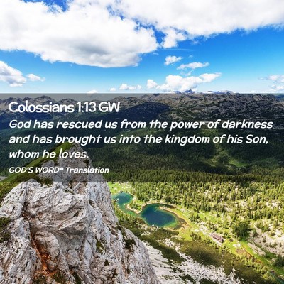 Picture 02 - Colossians 1:13 GW - God has rescued us from the power of darkness and - Bible Verse Picture