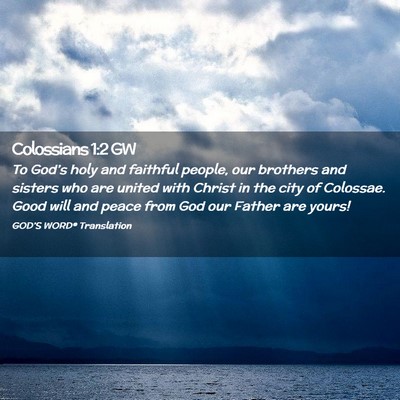 Picture 02 - Colossians 1:2 GW - To God’s holy and faithful people, our brothers - Bible Verse Picture