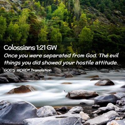 Picture 02 - Colossians 1:21 GW - Once you were separated from God. The evil things - Bible Verse Picture