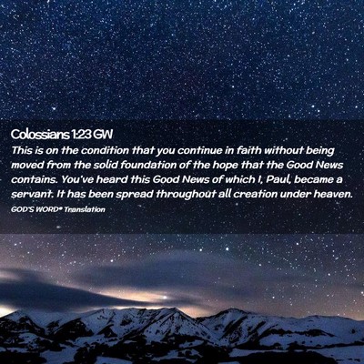 Picture 02 - Colossians 1:23 GW - This is on the condition that you continue in - Bible Verse Picture