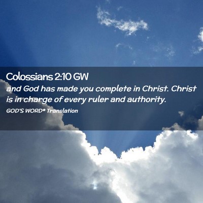 Picture 02 - Colossians 2:10 GW - and God has made you complete in Christ. Christ - Bible Verse Picture
