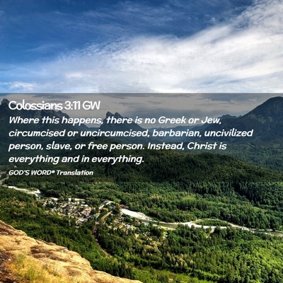 Picture 02 - Colossians 3:11 GW - Where this happens, there is no Greek or Jew, - Bible Verse Picture