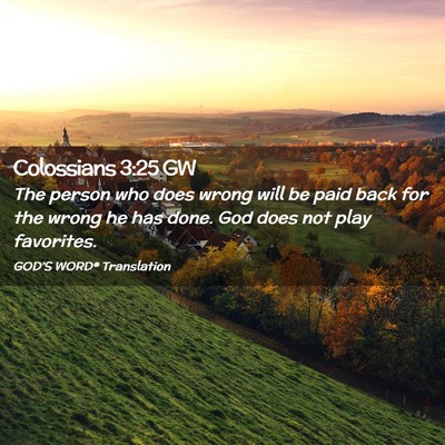 Picture 02 - Colossians 3:25 GW - The person who does wrong will be paid back for - Bible Verse Picture