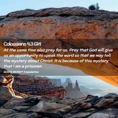 Picture 02 - Colossians 4:3 GW - At the same time also pray for us. Pray that God - Bible Verse Picture
