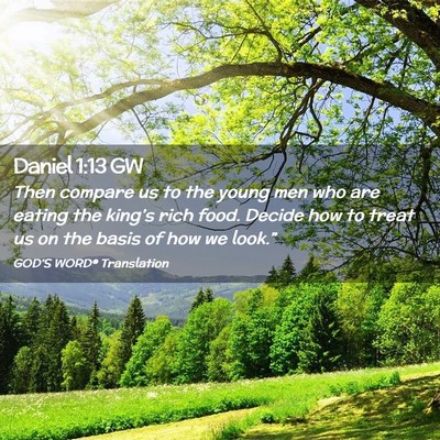 Picture 02 - Daniel 1:13 GW - Then compare us to the young men who are eating - Bible Verse Picture