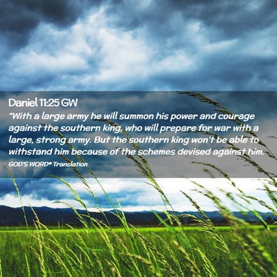 Picture 02 - Daniel 11:25 GW - “With a large army he will summon his power and - Bible Verse Picture