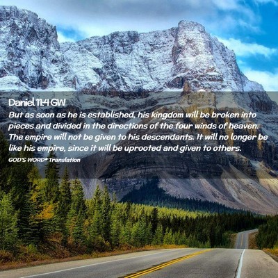 Picture 02 - Daniel 11:4 GW - But as soon as he is established, his kingdom - Bible Verse Picture