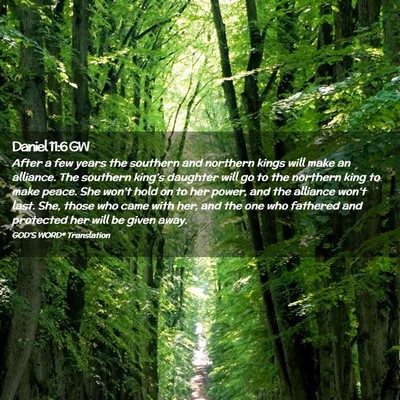 Picture 02 - Daniel 11:6 GW - After a few years the southern and northern kings - Bible Verse Picture