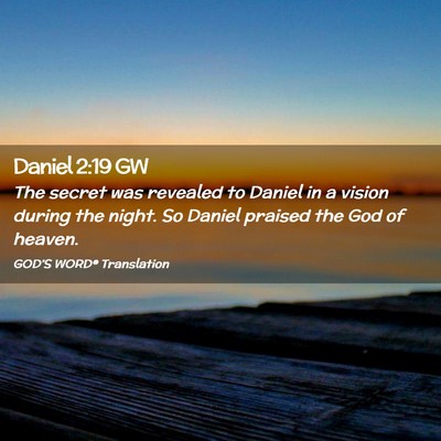 Picture 02 - Daniel 2:19 GW - The secret was revealed to Daniel in a vision - Bible Verse Picture