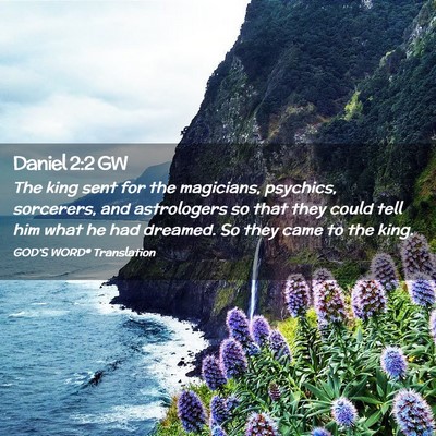 Picture 02 - Daniel 2:2 GW - The king sent for the magicians, psychics, - Bible Verse Picture
