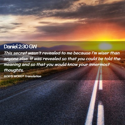 Picture 02 - Daniel 2:30 GW - This secret wasn’t revealed to me because I’m - Bible Verse Picture