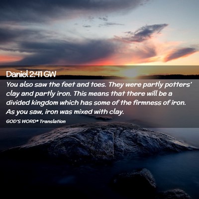 Picture 02 - Daniel 2:41 GW - You also saw the feet and toes. They were partly - Bible Verse Picture